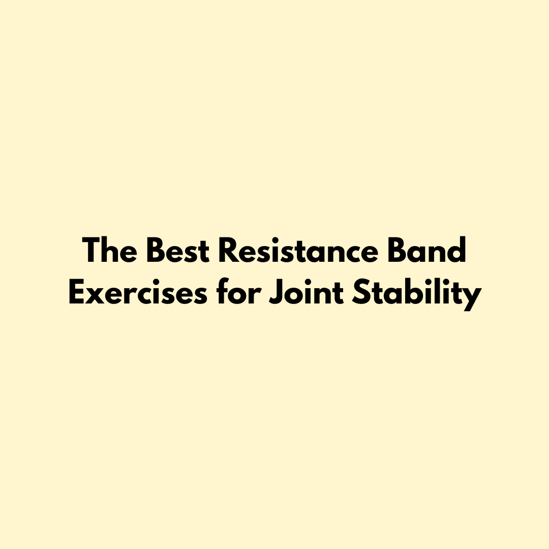 The Best Resistance Band Exercises for Joint Stability Jointhera Essentials