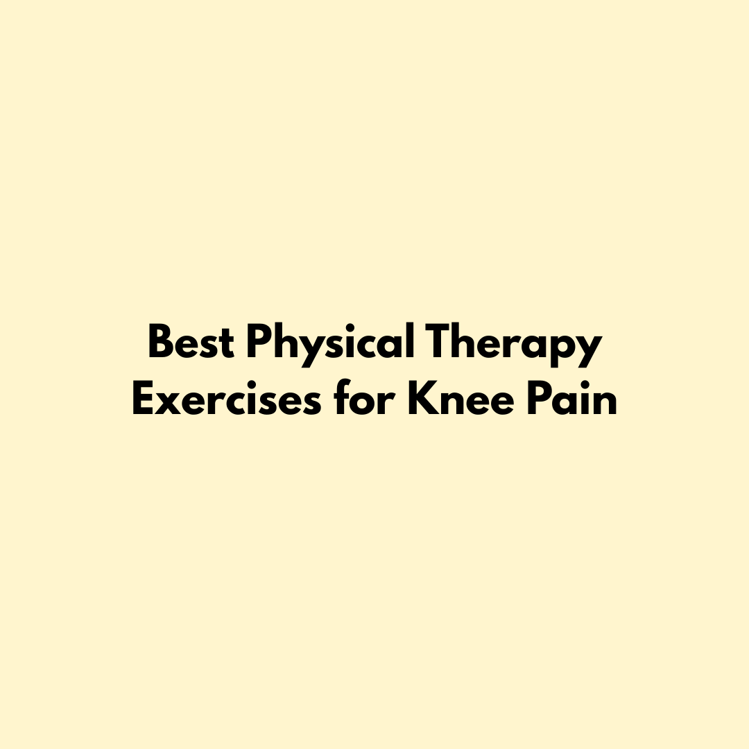 Best Physical Therapy Exercises for Knee Pain Jointhera Essentials