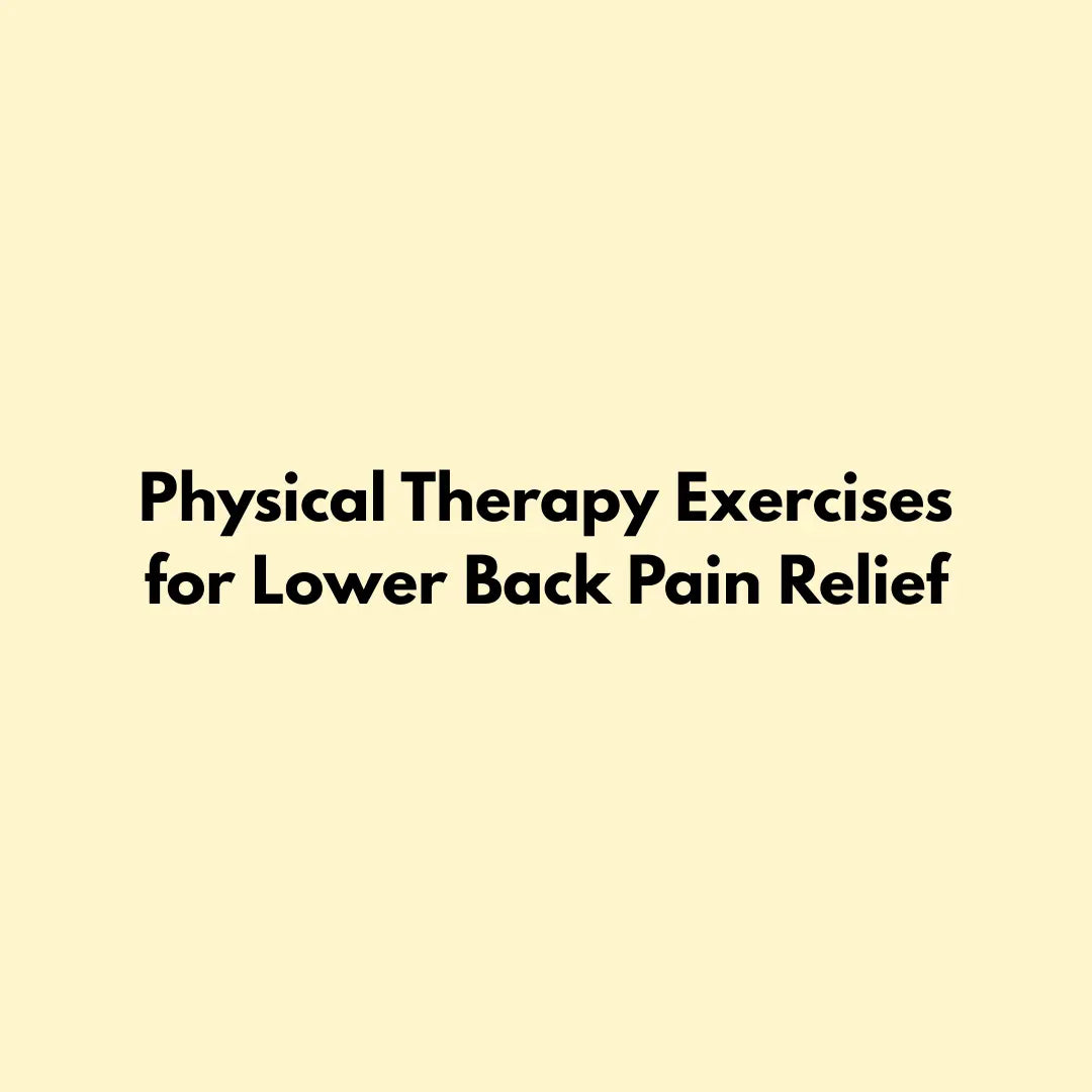 Physical Therapy Exercises for Lower Back Pain Relief