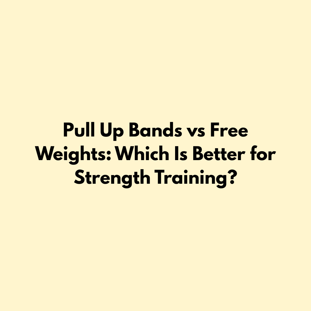 Pull Up Bands vs Free Weights: Which Is Better for Strength Training? Jointhera Essentials