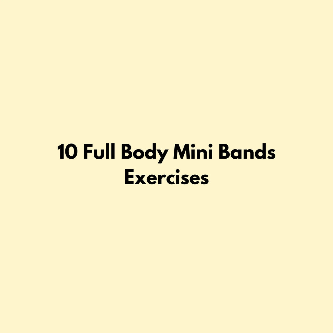 Full-Body-Mini-Resistance-Bands-Workout-One-Simple-Tool-Total-Body-Results Jointhera Essentials