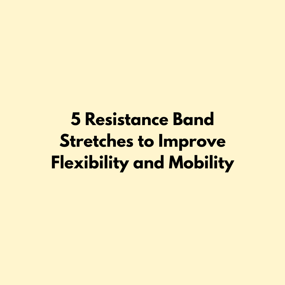 5 Resistance Band Stretches to Improve Flexibility and Mobility Jointhera Essentials