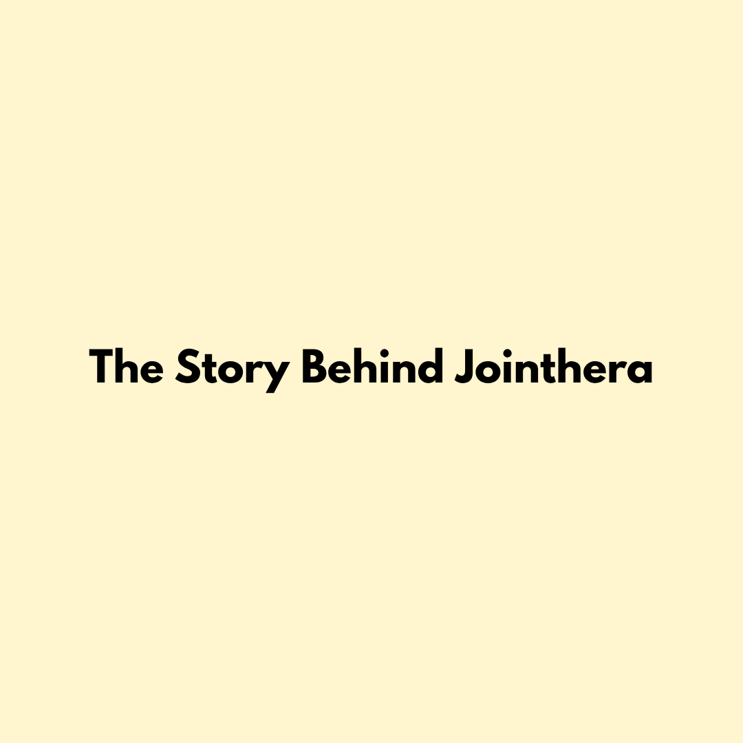 The Story Behind Jointhera Jointhera Essentials