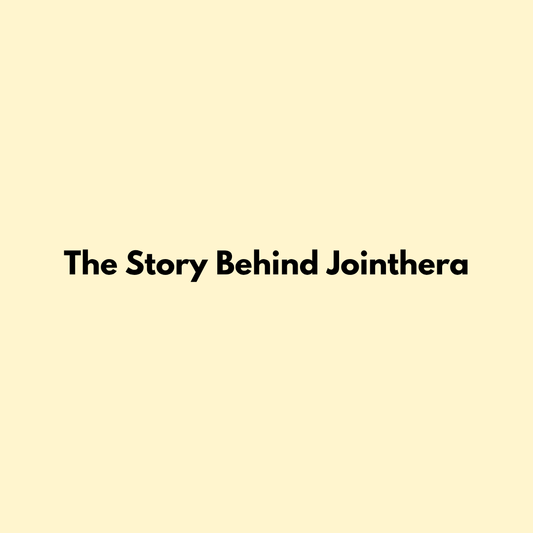 The Story Behind Jointhera Jointhera Essentials