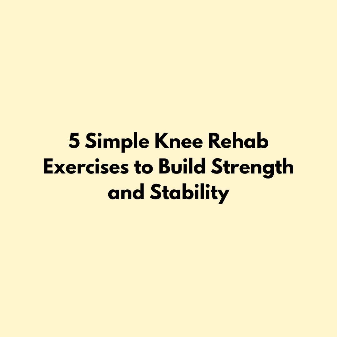 5 Simple Knee Rehab Exercises to Build Strength and Stability Jointhera Essentials